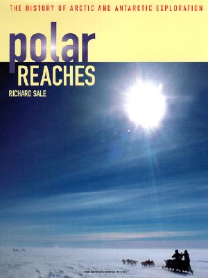 Polar Reaches: The History of Arctic and Antarctic Exploration