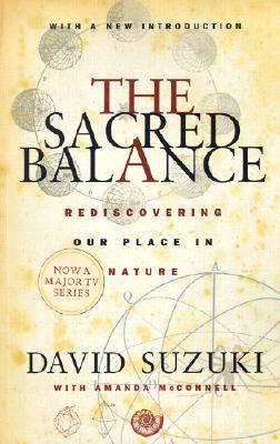 Image for The Sacred Balance: Rediscovering Our Place in Nature The Sacred Balance: Rediscovering Our Place in Nature