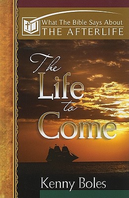 What The Bible Says About The Afterlife: The Life to Come (What the Bible Says (College Press))