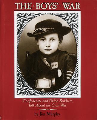 The Boys' War: Confederate and Union Soldiers Talk About the Civil War