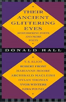 Their Ancient Glittering Eyes: Remembering Poets and More Poets
