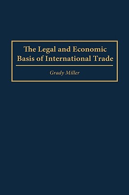 The Legal and Economic Basis of International Trade (Contributions to the Study of)