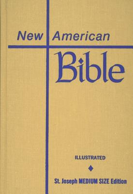 Saint Joseph Edition of the New American Bible: Translated from the Original Languages With Critical Use of All the Ancient Sources : Medium Size