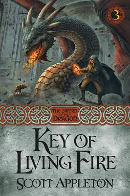 Key of Living Fire (The Sword of the Dragon) (Volume 3)