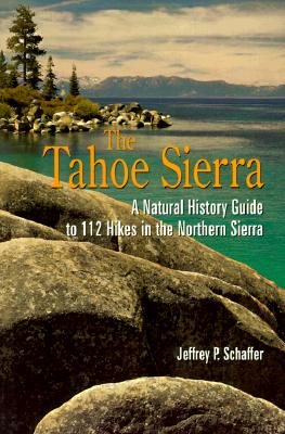 Image for Tahoe Sierra: A Natural History Guide to 112 Hikes in the Northern Sierra Tahoe Sierra: A Natural History Guide to 112 Hikes in the Northern Sierra