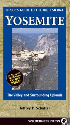 Hiker's Guide to the High Sierra Yosemite: The Valley and Surrounding Uplands (High Sierra Hiking Guide)