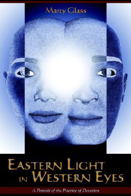 Eastern Light in Western Eyes: A Portrait of the Practice of Devotion