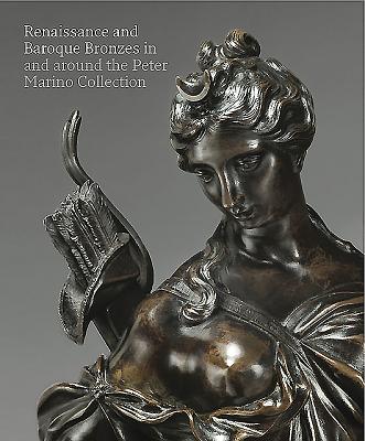 Renaissance and Baroque Bronzes: In and Around the Peter Marino Collection (Wallace Collection)