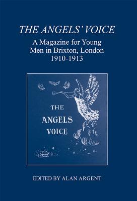 The Angels' Voice A Magazine for Young Men in Brixton, London 1910-1913