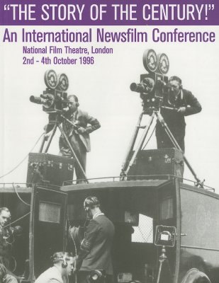 The Story of the Century!: An International Newsfilm Conference