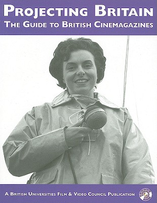 Image for Projecting Britain: The Guide to British Cinemagazines