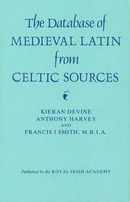 The Database of Medieval Latin from Celtic Sources 400-1200: A Study in Computer-Assisted Lexicography