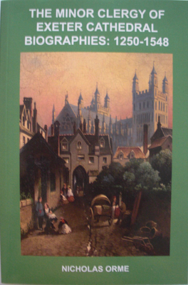 The Minor Clergy of Exeter Cathedral Biographies: 1250-1548