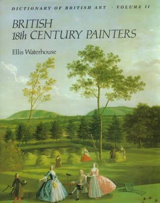 Dictionary of British 18th Century Painters (DICTIONARY OF BRITISH ART)