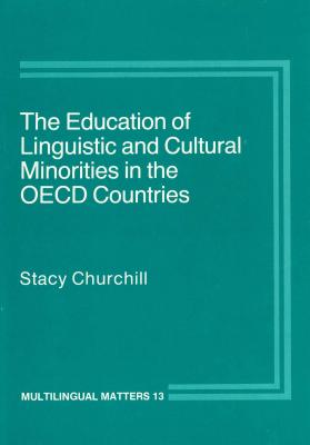 The Education of Linguistic and Cultural Minorities in the OECD Countries (Multilingual Matters, 13)