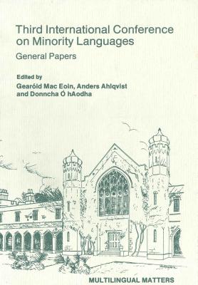Minority Language Conference (3rd): General Papers (Multilingual Matters, 31)