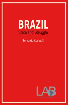 Brazil: State and Struggle (Latin American Bureau Special Brief) [Paperback] Kucinski, Bernardo