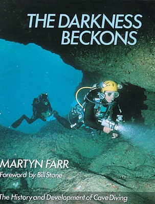 The Darkness Beckons : History and Development of Cave Diving