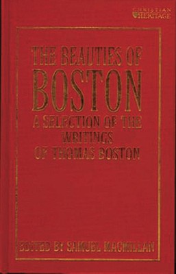 Image for The Beauties of Thomas Boston: A Selection of His Writings The Beauties of Thomas Boston: A Selection of His Writings