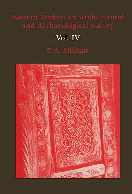 Eastern Turkey: An Architectural & Archaeological Survey, Volume III