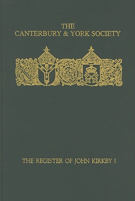 The Register of John Kirkby Bishop of Carlisle 1332-1352 and John Ross 1325-32 vol I