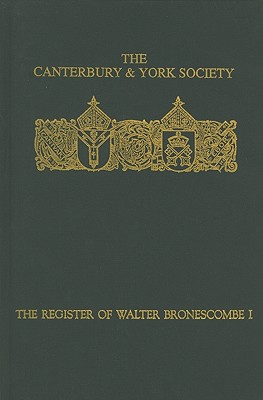 The Register of Walter Bronescombe, Bishop of Exeter, 1258-1280: I (Canterbury & York Society) (Volume 82)