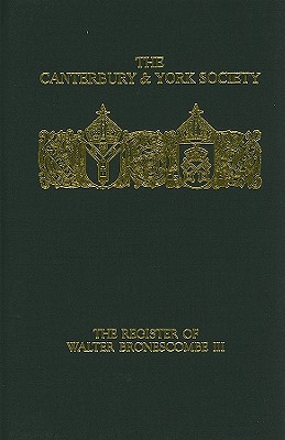 The Register of Walter Bronescombe, Bishop of Exeter, 1258-80: III (Canterbury & York Society) (Volume 94)