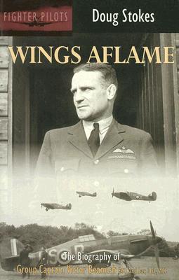 Wings Aflame. The Biography of Group Captain Victor Beamish DSO and bar, DFC, AFC.