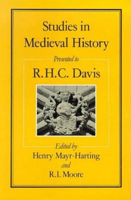 Studies in Medieval History: Presented To R.H.C. Davis