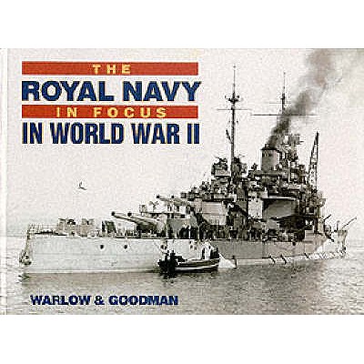 The Royal Navy in Focus in World War Two