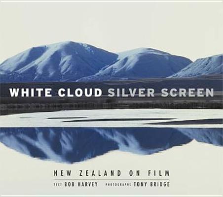 White Cloud Silver Screen: New Zealand on Film
