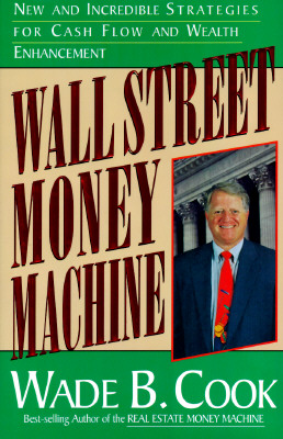 Wall Street Money Machine: New and Incredible Strategies for Cash Flow and Wealth Enhancement