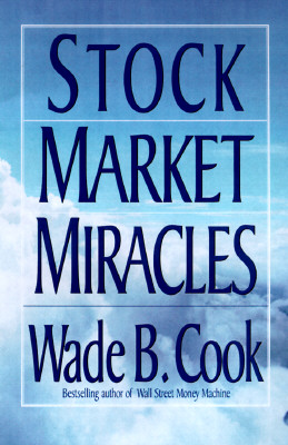 Stock Market Miracles: New, Innovative, and Powerful Ways to Make Your Money Work Wonders!-