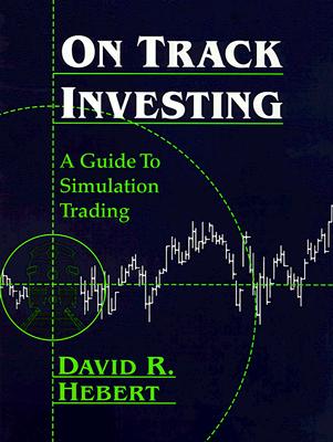 On Track Investing: A Guide to Simulation Trading