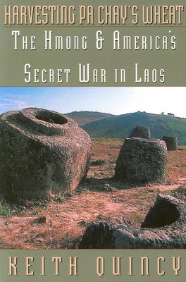 Harvesting Pa Chay's Wheat: The Hmong and America's Secret War in Laos