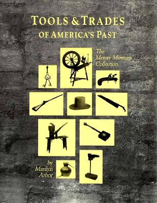 Tools and Trades of Americas Past: The Mercer Museum Collection