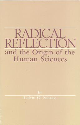 Radical Reflection and the Origin of the Human Sciences