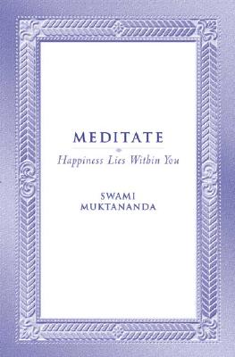 Meditate: Happiness Lies Within You