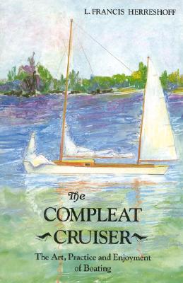 Compleat Cruiser: The Art, Practice, and Enjoyment of Boating