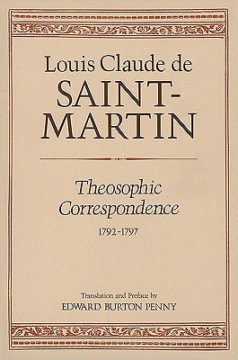 Theosophic Correspondence between Louis Claude de Saint Martin & Kirchberger, Baron de Liebistorf