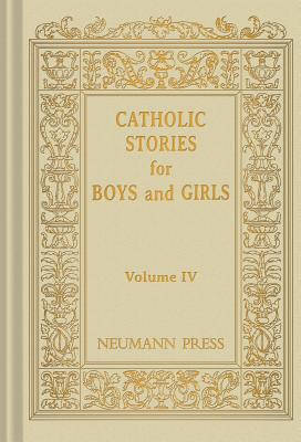 Catholic Stories for Boys and Girls, Vol. 4