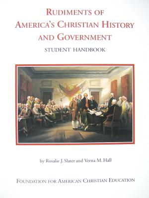Rudiments of America's Christian history and government: Student handbook