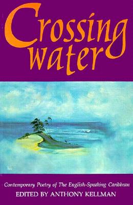 Image for Crossing Water: Contemporary Poetry of the English-Speaking Carribean