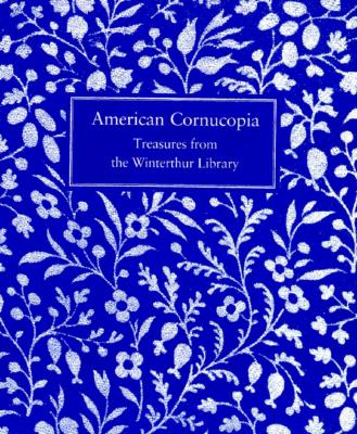 Image for American Cornucopia: Treasures of the Winterthur Library