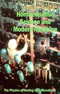 Homeopathic Science and Modern Medicine: The Physics of Healing With Microdoses