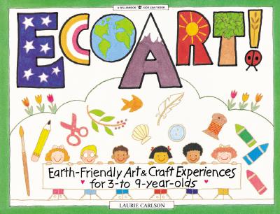 Ecoart! Earth Friendly Art (Williamson Kids Can! Series)