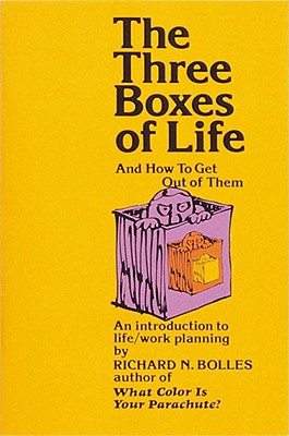 The Three Boxes of Life and How to Get Out of Them: An Introduction to Life-Work Planning