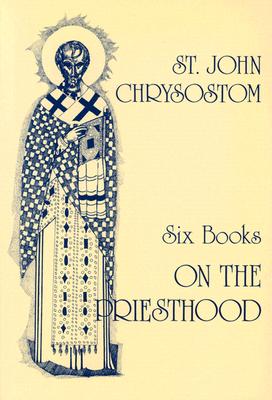 St John Chrysostom: Six Books on the Priesthood