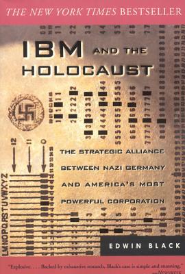 IBM and the Holocaust: The Strategic Alliance Between Nazi Germany and America's Most Powerful Corporation