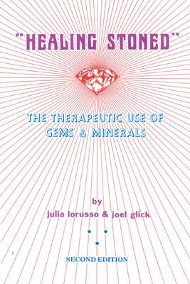 Healing Stoned The Therapeutic Use of Gems and Minerals